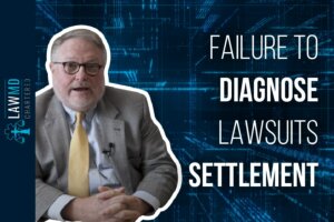 Failure to Diagnose Lawsuits Settlement