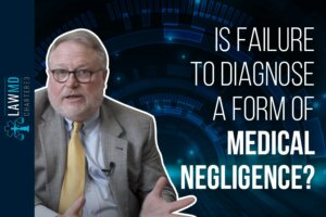 Is Failure to Diagnose Medical Negligence
