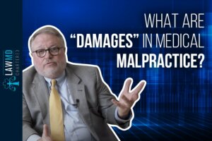 What are “Damages” in Medical Malpractice?