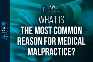 What Is The Most Common Reason for Medical Malpractice?