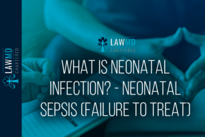What is Neonatal Infection? - Neonatal Sepsis (Failure to Treat)