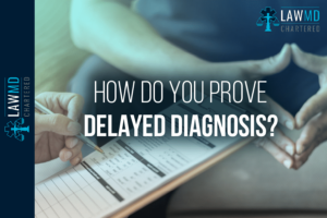 How Do You Prove Delayed Diagnosis?