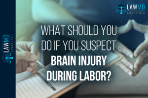 What Should You Do If You Suspect Brain Injury During Labor?