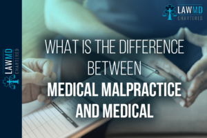 What Is The Difference Between Medical Malpractice And Medical Negligence?