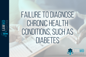 Failure To Diagnose Chronic Health Conditions, Such As Diabetes
