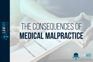 The Consequences Of Medical Malpractice - Can You Sue A Doctor For Medical Malpractice