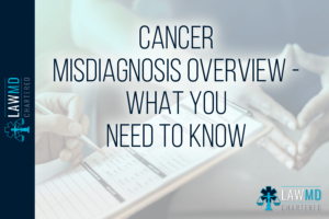 Cancer Misdiagnosis Overview - What You Need To Know