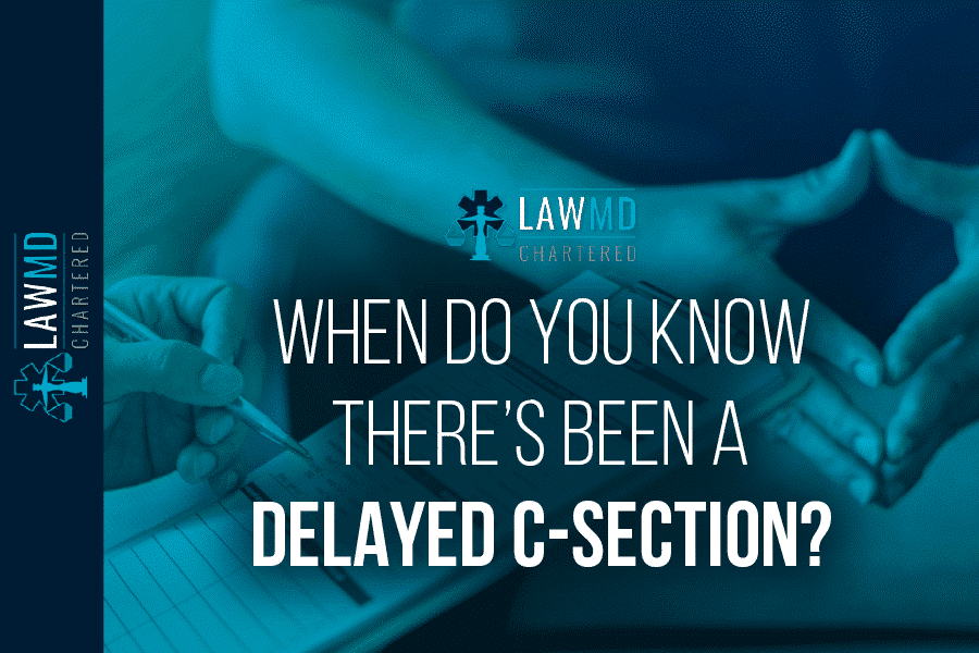 When Do You Know There’s Been A Delayed C-Section?