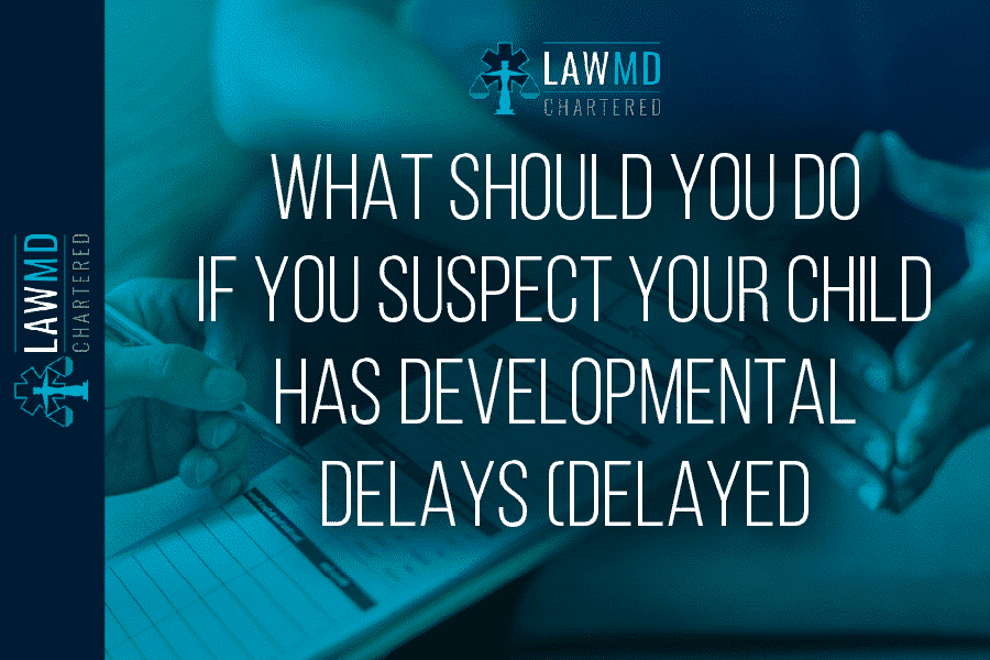 What Should You Do If You Suspect Your Child Has Developmental Delays (Delayed Milestones)