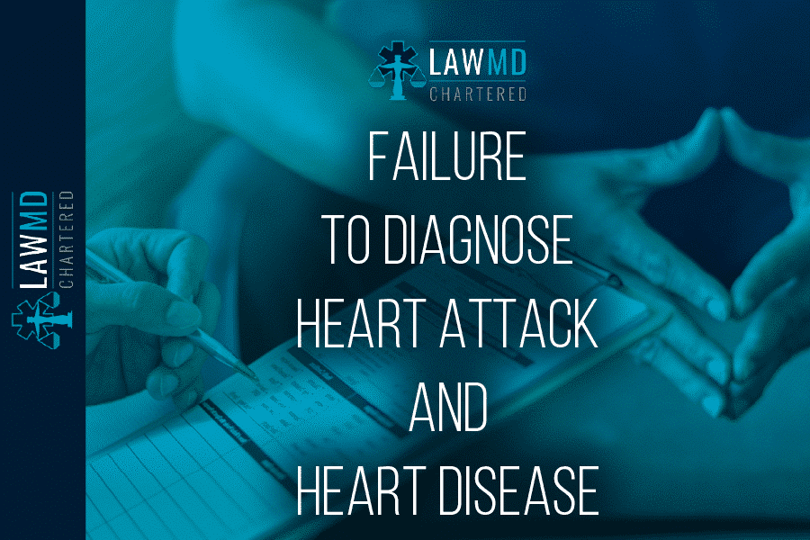 Failure To Diagnose Heart Attack And Heart Disease