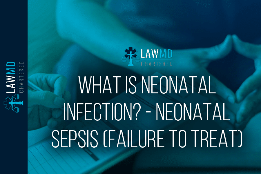What is Neonatal Infection? – Neonatal Sepsis (Failure to Treat)