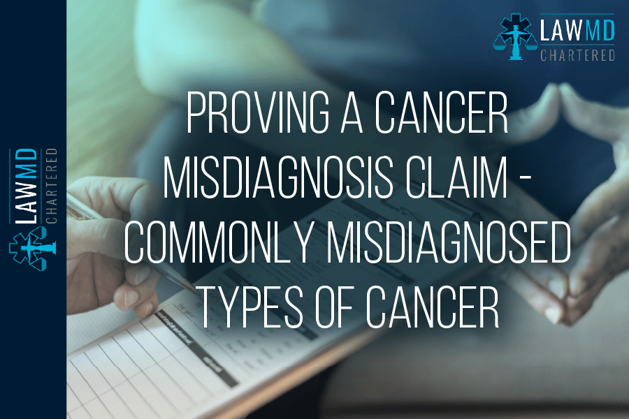 Proving A Cancer Misdiagnosis Claim – Commonly Misdiagnosed Types Of Cancer
