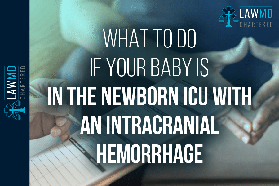 What To Do If Your Baby Is In The Newborn ICU With An Intracranial Hemorrhage