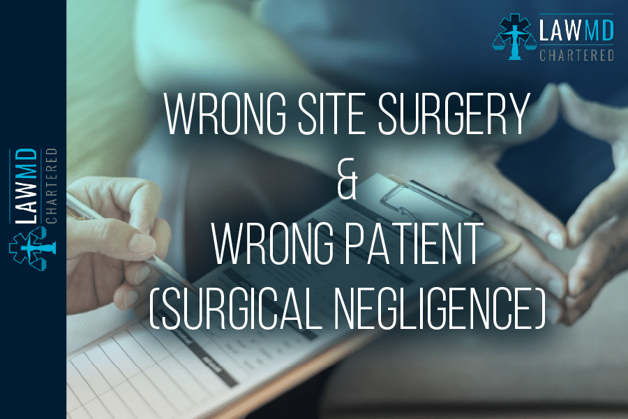 Wrong Site Surgery & Wrong Patient (Surgical Negligence)