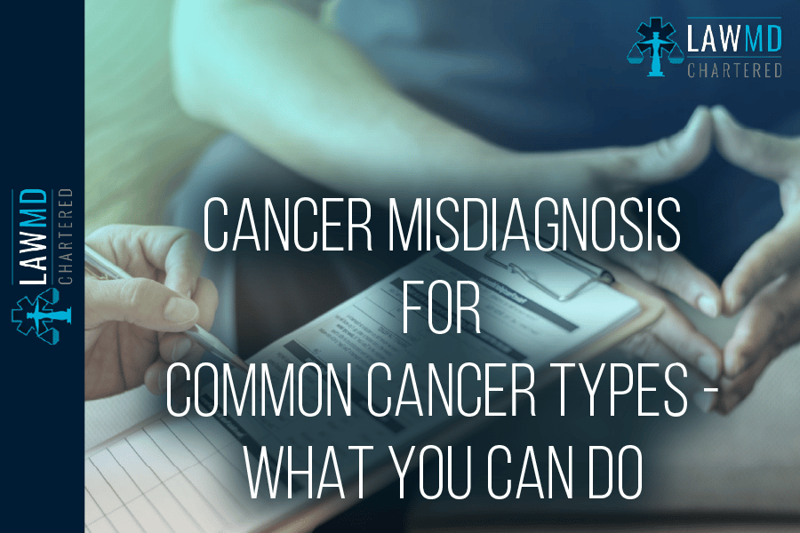 Cancer Misdiagnosis For Common Cancer Types – What You Can Do