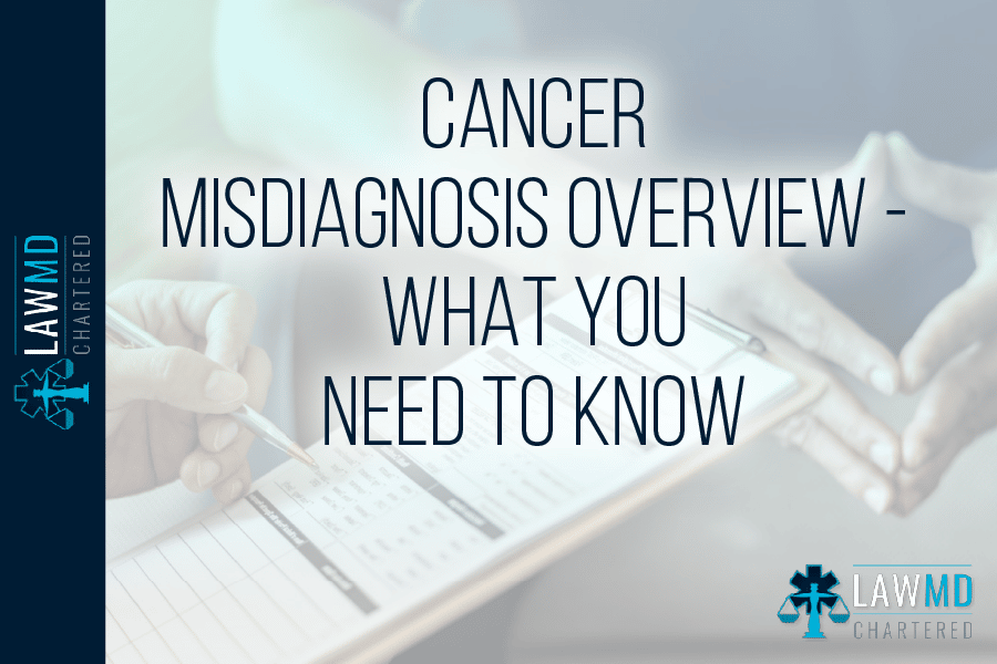 Cancer Misdiagnosis Overview – What You Need To Know