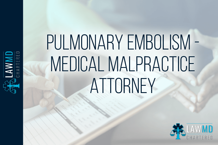 Pulmonary Embolism – Medical Malpractice Attorney