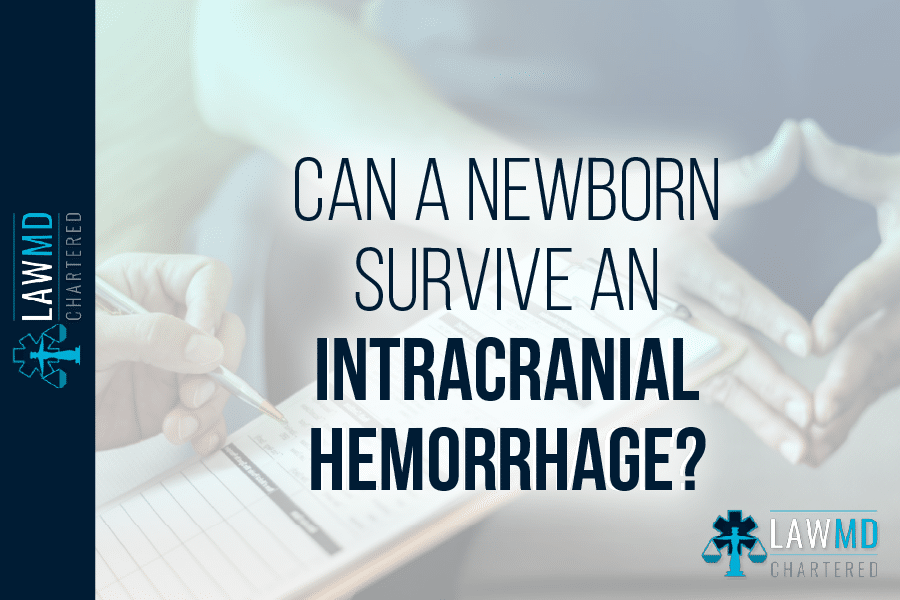 Intracranial Hemorrhage: Can A Newborn Survive It?